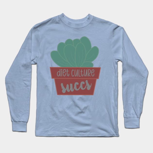 Diet Culture Succs Long Sleeve T-Shirt by GrellenDraws